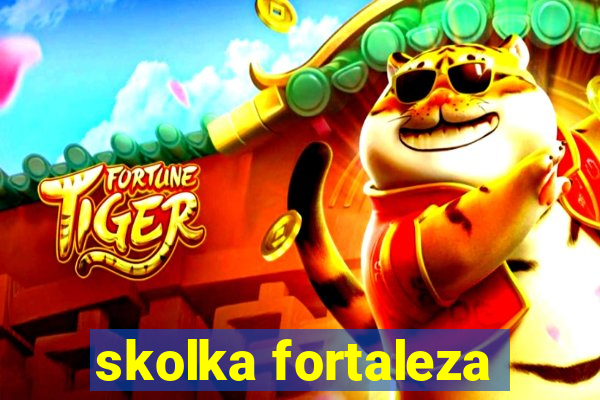 skolka fortaleza