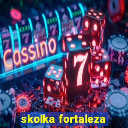 skolka fortaleza