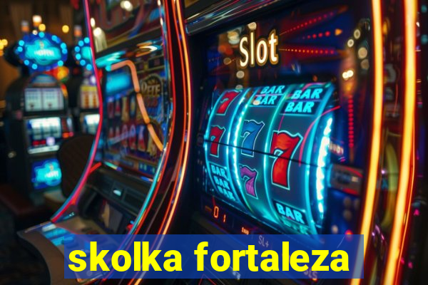 skolka fortaleza