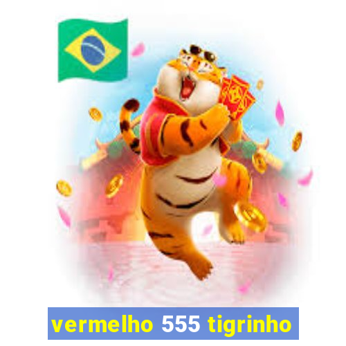 vermelho 555 tigrinho