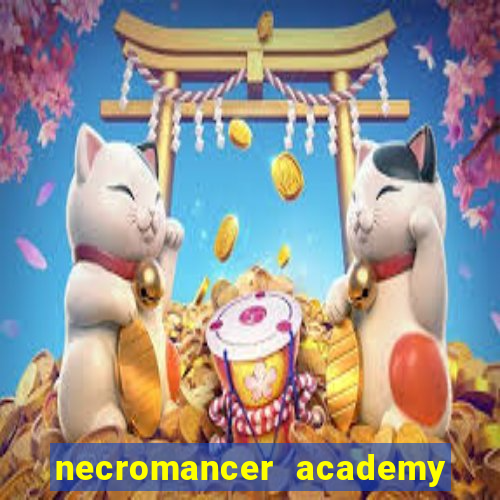 necromancer academy and the genius summoner 99