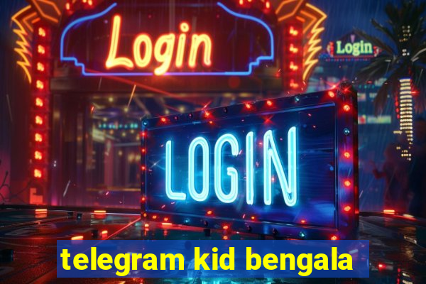 telegram kid bengala