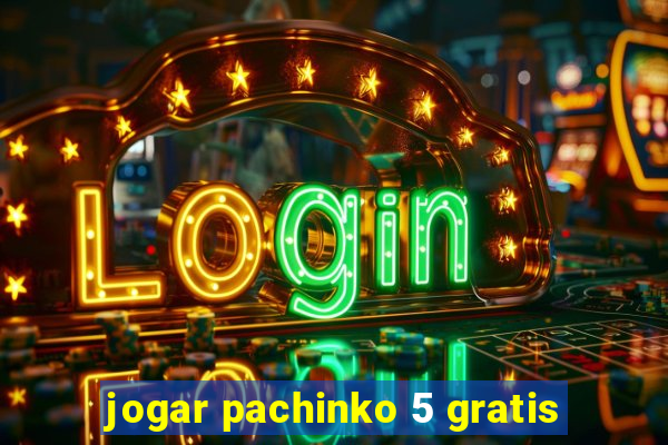 jogar pachinko 5 gratis