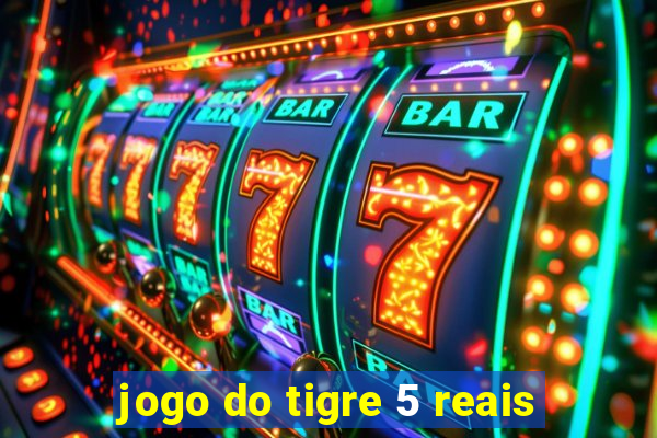 jogo do tigre 5 reais