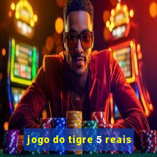 jogo do tigre 5 reais