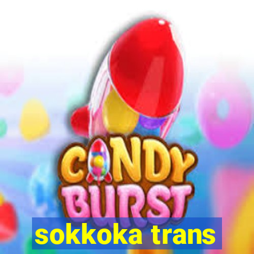 sokkoka trans