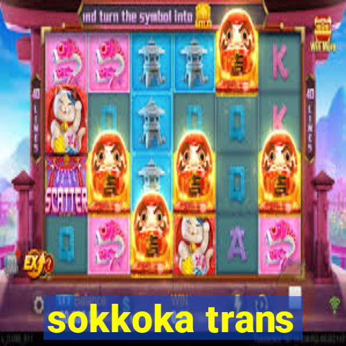 sokkoka trans