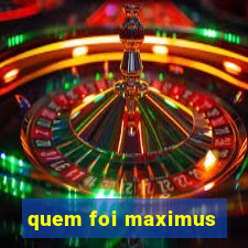 quem foi maximus