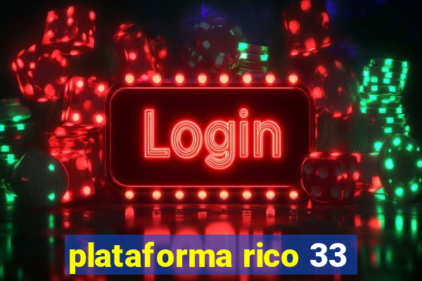 plataforma rico 33