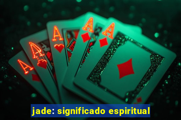 jade: significado espiritual