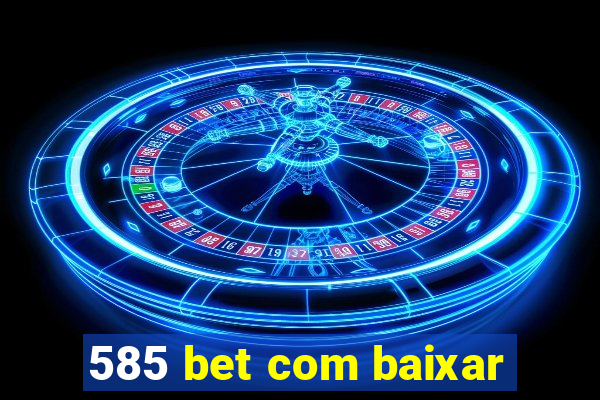 585 bet com baixar