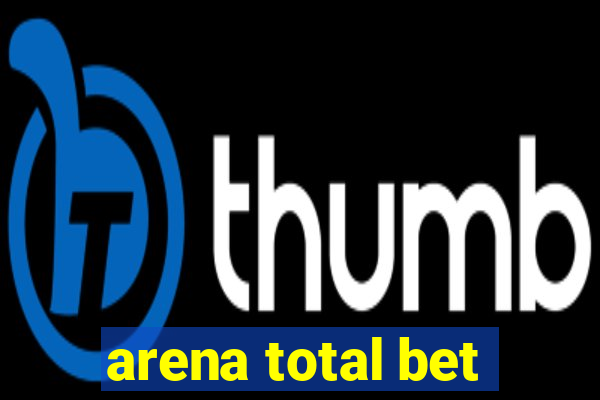 arena total bet