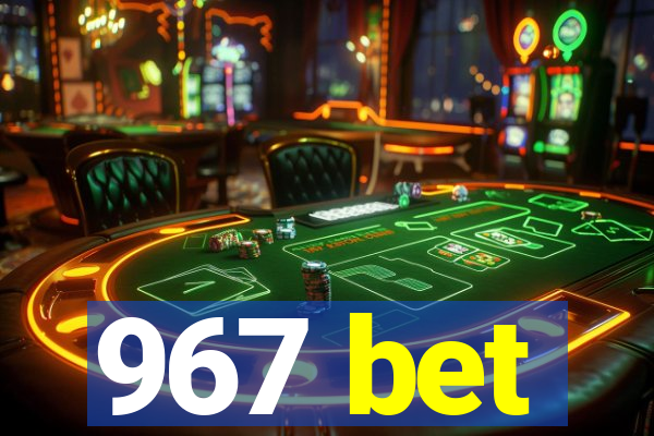 967 bet