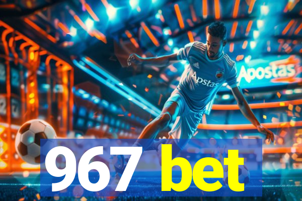 967 bet