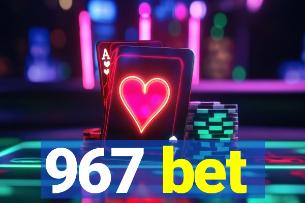 967 bet