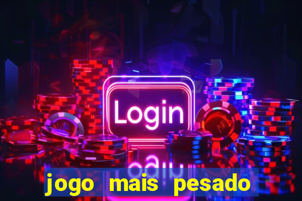 jogo mais pesado da play store