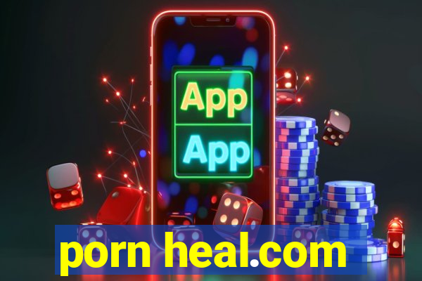 porn heal.com