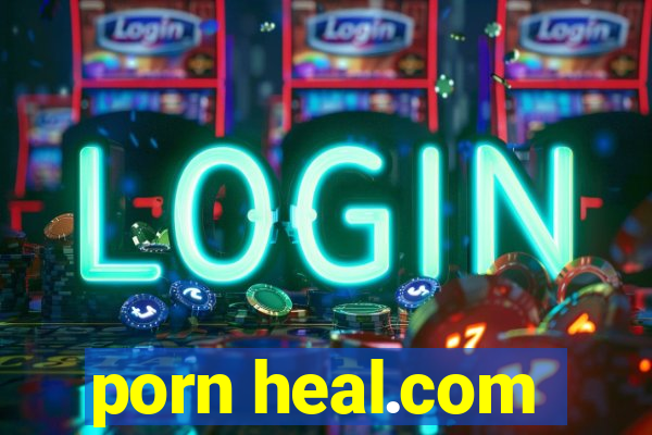 porn heal.com