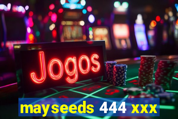 mayseeds 444 xxx