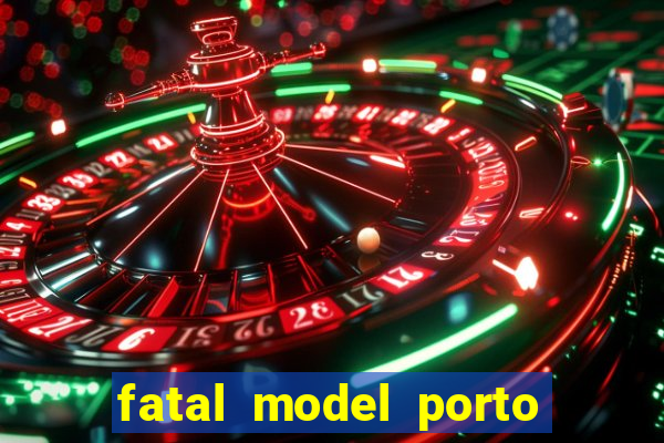 fatal model porto belo sc