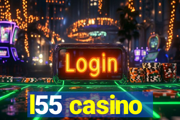 l55 casino