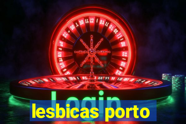 lesbicas porto