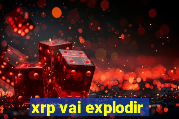 xrp vai explodir