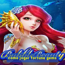 como jogar fortune gems