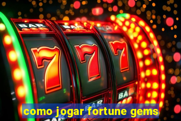 como jogar fortune gems