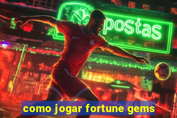 como jogar fortune gems