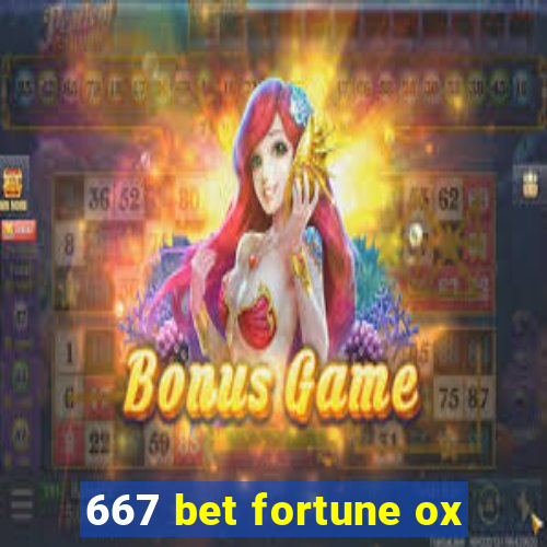 667 bet fortune ox