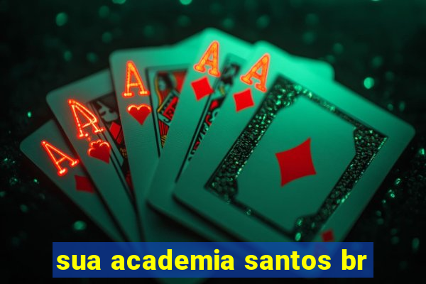 sua academia santos br