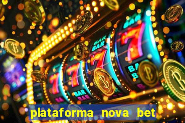 plataforma nova bet com bonus de cadastro