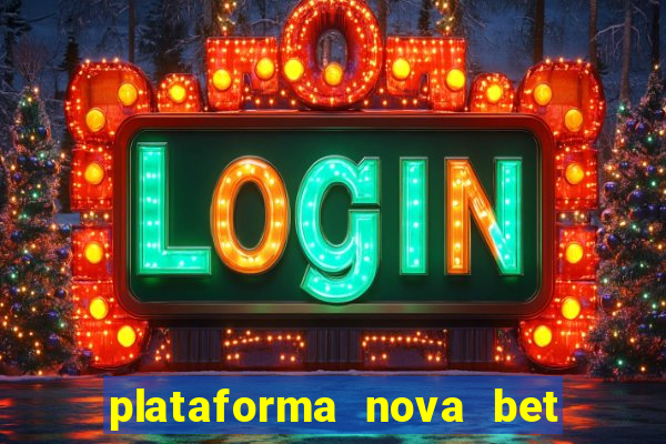 plataforma nova bet com bonus de cadastro