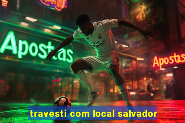 travesti com local salvador