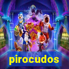 pirocudos