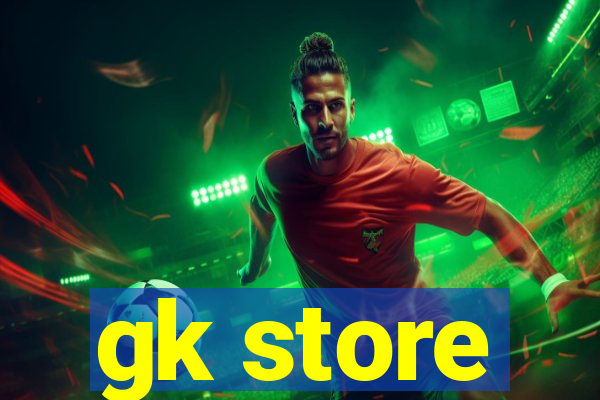 gk store