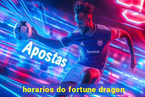 horarios do fortune dragon