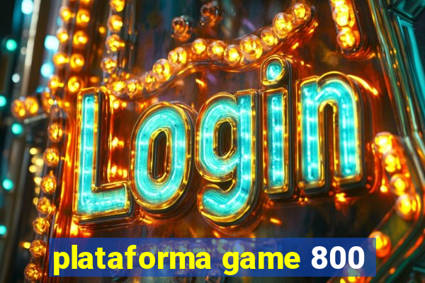 plataforma game 800