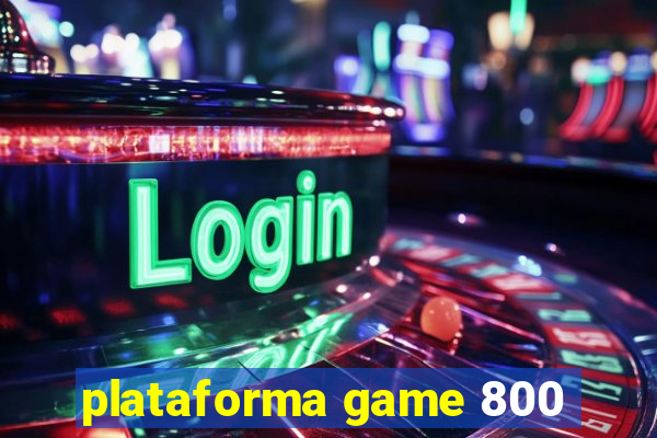 plataforma game 800