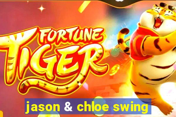 jason & chloe swing