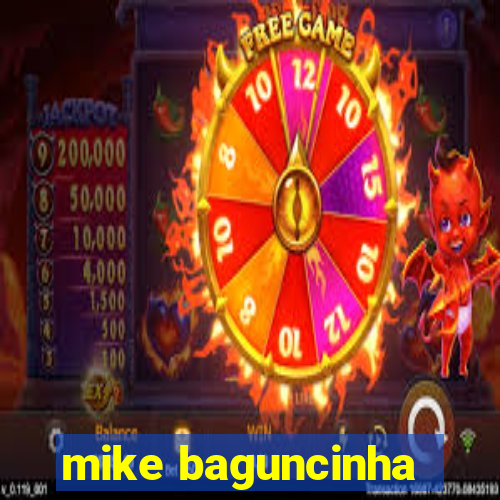 mike baguncinha