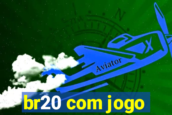 br20 com jogo