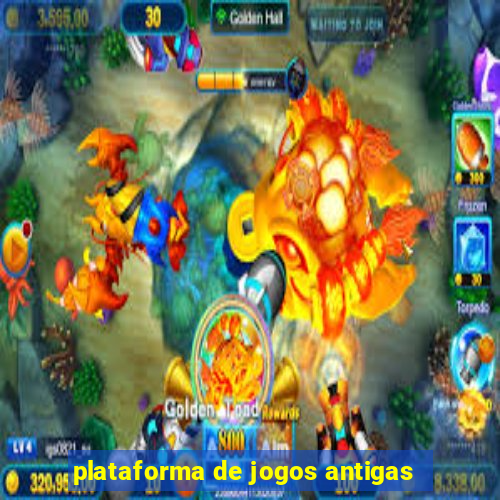 plataforma de jogos antigas