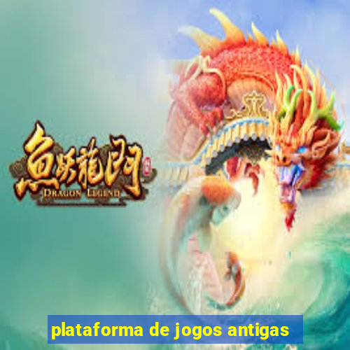 plataforma de jogos antigas