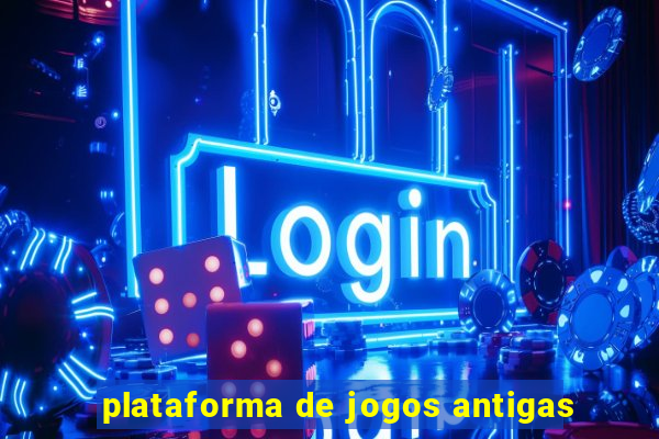 plataforma de jogos antigas