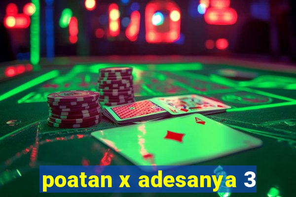 poatan x adesanya 3