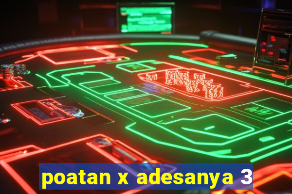 poatan x adesanya 3