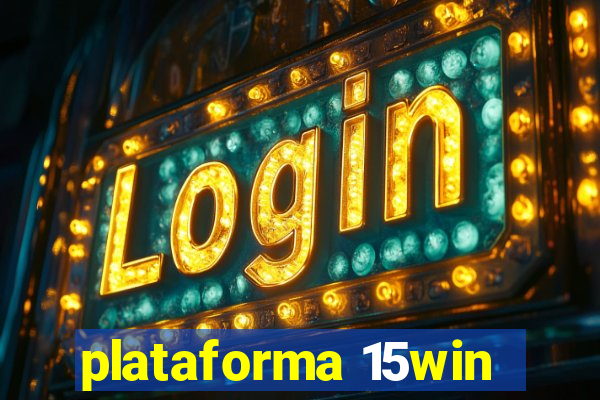 plataforma 15win