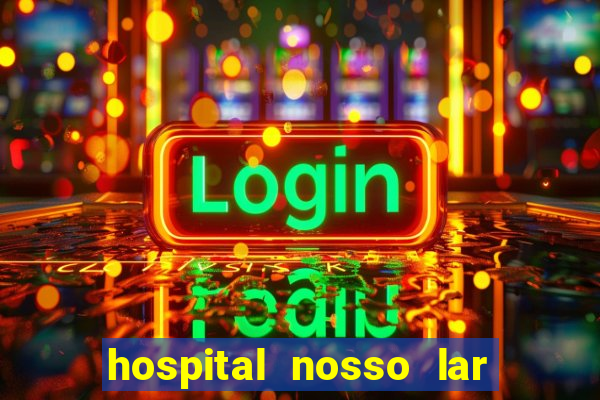 hospital nosso lar fortaleza telefone